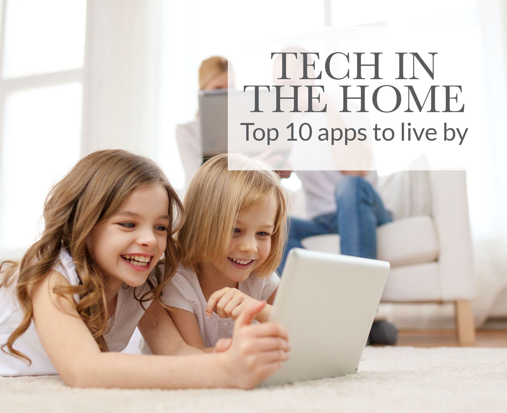 Tech in the home – top 10 apps to live by